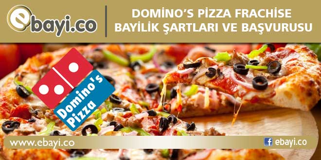 Dominos Pizza Frachise Bayilik Şartları ve Başvurusu e Bayi